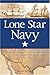 Lone Star Navy: Texas, the ...