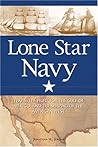 Lone Star Navy: Texas, the Fight for the Gulf of Mexico, and the Shaping of the American West