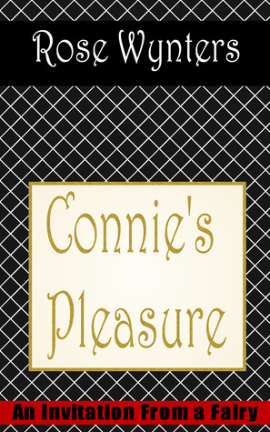 Connie's Pleasure (An Invitation From A Fairy, #2)