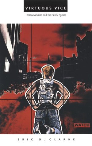 Virtuous Vice: Homoeroticism and the Public Sphere (Series Q)