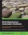 Chef Infrastructure Automation Cookbook by Matthias Marschall