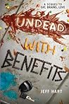 Undead with Benefits by Jeff   Hart