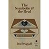 The Symbolic & the Real: A New Psychological Approach to the Fuller Experience of Personal Existence