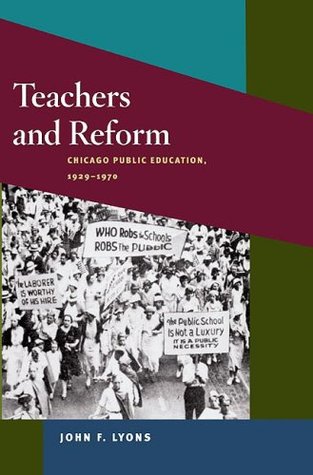 Teachers and Reform: Chicago Public Education, 1929-70 (Working Class in American History)