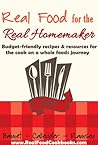 Real Food for the Real Homemaker by Jami Balmet