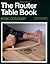 The Router Table Book (A Fine Woodworking Book)