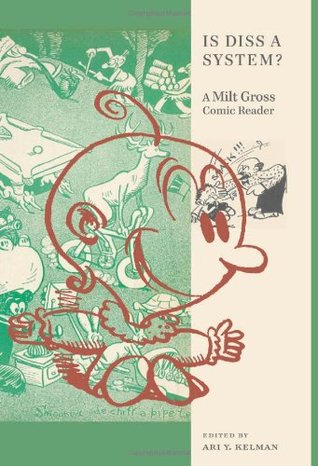 Is Diss a System? A Milt Gross Comic Reader (Hardcover)