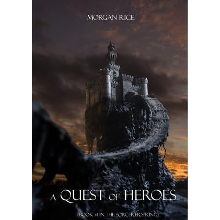 A Quest Of Heroes The Sorcerer S Ring 1 By Morgan Rice A Quest Of Heroes The Sorcerer S Ring 1 By Morgan Rice