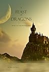 A Feast of Dragons by Morgan Rice