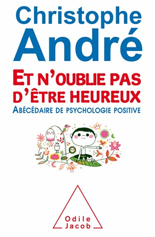 Et n'oublie pas d'être heureux - Abécédaire de psychologie positive (Hardcover)