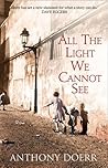 All the Light We Cannot See by Anthony Doerr All the Light We Cannot See by Anthony Doerr