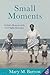 Small Moments: A Child's Memories of the Civil Rights Movement