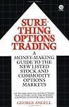Sure-Thing Options Trading: A Money-Making Guide to the New Listed Stock and Commodity Options Markets Sure-Thing Options Trading: A Money-Making Guide to the New Listed Stock and Commodity Options Markets