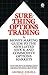 Sure-Thing Options Trading: A Money-Making Guide to the New Listed Stock and Commodity Options Markets