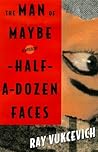 The Man of Maybe Half-A-Dozen Faces: A Novel