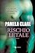 Rischio letale by Pamela Clare