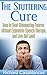 The Stuttering Cure: How to Beat Stammering Forever Without Expensive Speech Therapy and Live Out Loud (Leadership, Speech Therapy, stuttering therapy, ... Public Speaking, stuttering intervention)