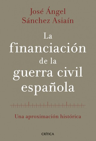 La financiación de la guerra civil española. Una aproximación histórica (Paperback)