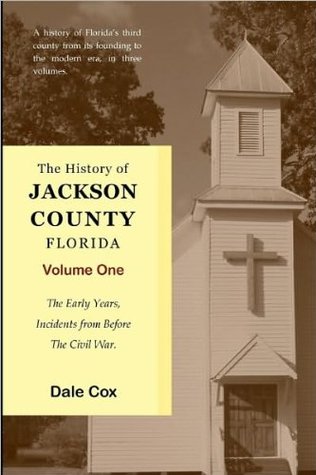 The History of Jackson County, Florida: The Early Years (Kindle Edition)
