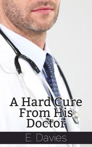 A Hard Cure From His Doctor (Inappropriate Treatments, #2)