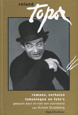 Roland Topor - Romans, verhalen, tekeningen en foto's