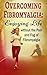 Fibromyalgia: Enjoying Life without the Pain and Fog of Fibromyalgia (FMS, CFS, Fibromyalgia, Chronic Fatigue Syndrome Help Book 1)