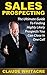 Sales Prospecting by Claude Whitacre Sales Prospecting by Claude Whitacre