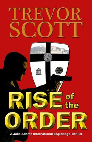 Rise of the Order (Jake Adams International Thriller #5)