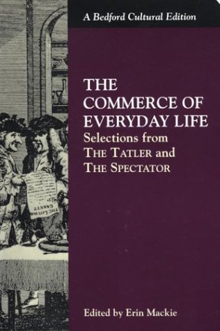 The Commerce of Everyday Life: Selections from the Tatler and the Spectator (Bedford Cultural Editions)