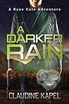A Darker Rain by Claudine Kapel