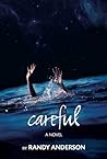 Careful by Randy  Anderson