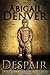 Despair by Abigail Denver