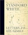Letters to His Family by Stanford White