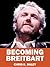Becoming Breitbart: The Impact of a New Media Revolutionary