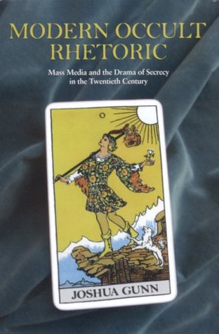 Modern Occult Rhetoric: Mass Media and the Drama of Secrecy in the Twentieth Century (Albma Rhetoric Cult & Soc Crit)