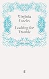 Book cover for Looking for Trouble: 'One of the truly great war correspondents: magnificent.' (Antony Beevor)