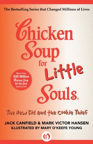 Chicken Soup for Little Souls: The New Kid and the Cookie Thief (Chicken Soup for the Soul)