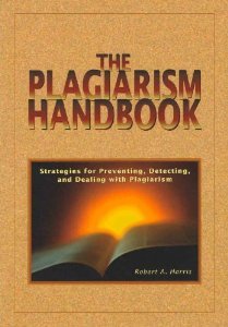 The Plagiarism Handbook: Strategies for Preventing, Detecting, and Dealing With Plagiarism