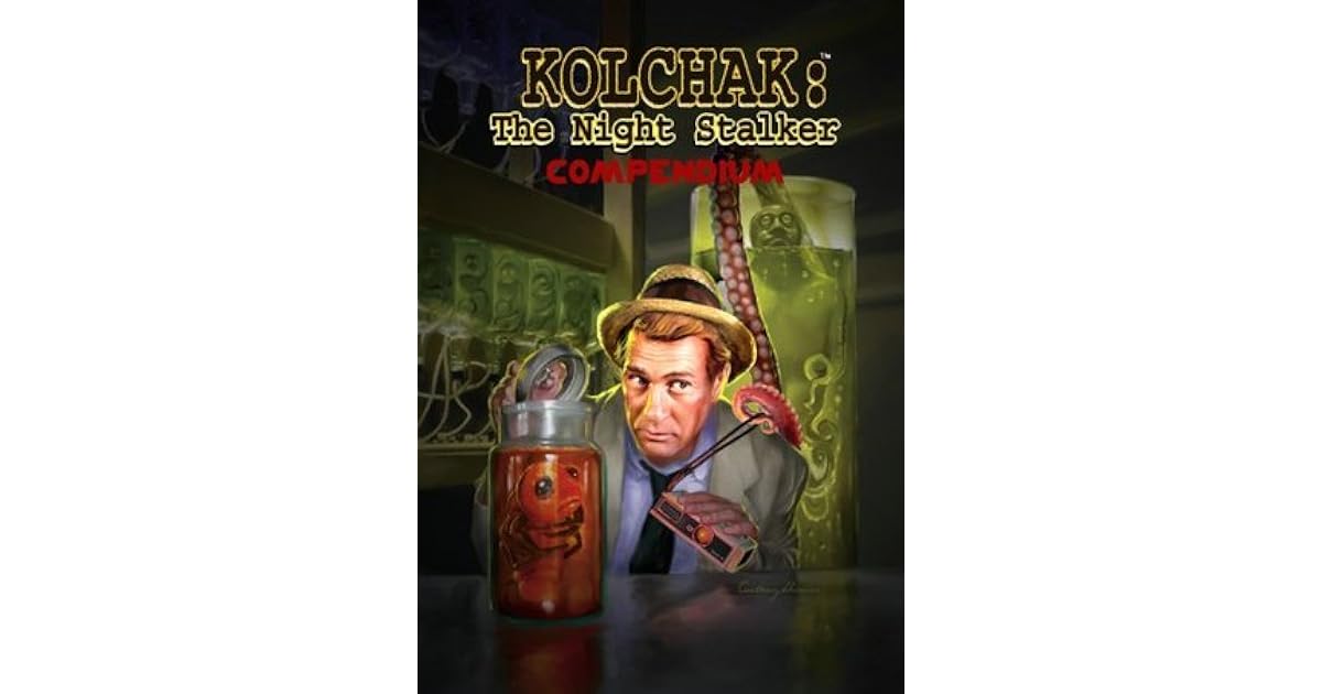 Kolchak the Night Stalker: Compendium by Max Allan Collins