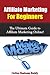 Affiliate Marketing: Start Making Money Online Today! (Affiliate Marketing, marketing)