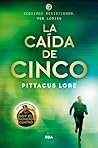 La caída de cinco by Pittacus Lore