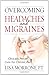 Overcoming Headaches and Migraines by Lisa Morrone