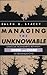 Managing the Unknowable
