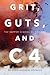 Grit, Guts, and C4 by Ryan Voznick