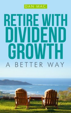 Retire With Dividend Growth: A Better Way (Kindle Edition)