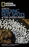 National Geographic Guide to Birding Hot Spots of the United States National Geographic Guide to Birding Hot Spots of the United States