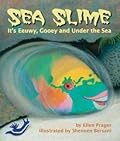 Sea Slime: It’s Eeuwy, Gooey and Under the Sea