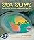Sea Slime: It’s Eeuwy, Gooe...
