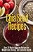 Chia Seed Recipes - Over 70 Mouth-Watering Recipes for Weight Loss, Energy, and Fantastic Health
