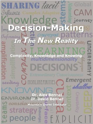 Decision Making in The New Reality: Complexity, Knowledge and Knowing (Kindle Edition)